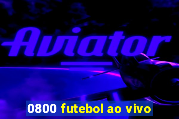 0800 futebol ao vivo